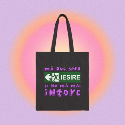 mă duc spre ieșire și nu mă mai întorc - Tote Bag