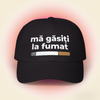 mă găsiți la fumat - Șapcă
