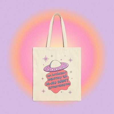 am întârziat pentru că m-au răpit extratereștrii - Tote Bag