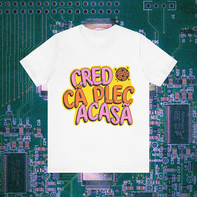 cred că plec acasă - Tricou Medium Fit