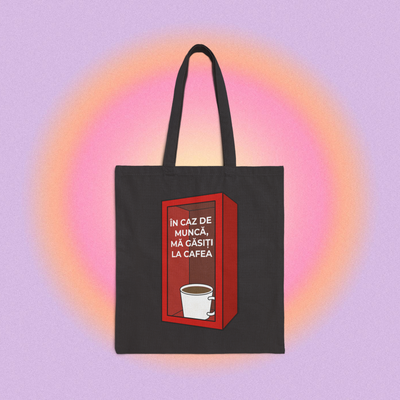 în caz de muncă, mă găsiți la cafea - Tote Bag