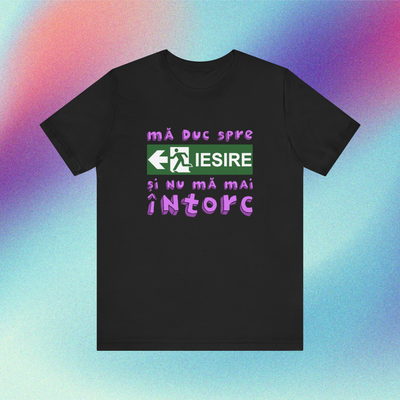 mă duc spre ieșire și nu mă mai întorc - Tricou Medium Fit